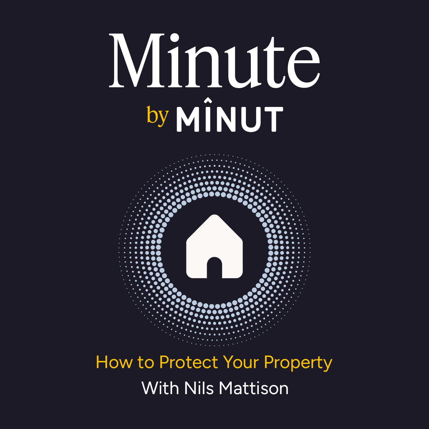 Minute by Minut: How To Protect Your Property with Nils Mattisson