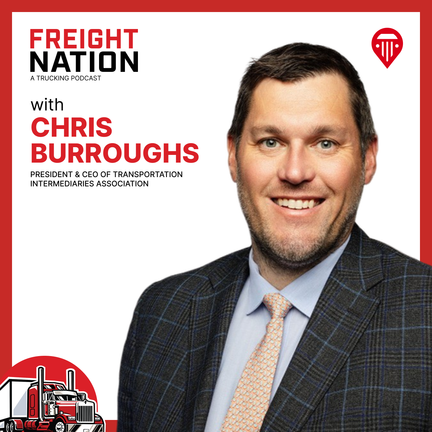 Building Advocacy and Tackling Fraud in Transportation with Chris Burroughs, President And CEO of Transportation Intermediaries Association (TIA)