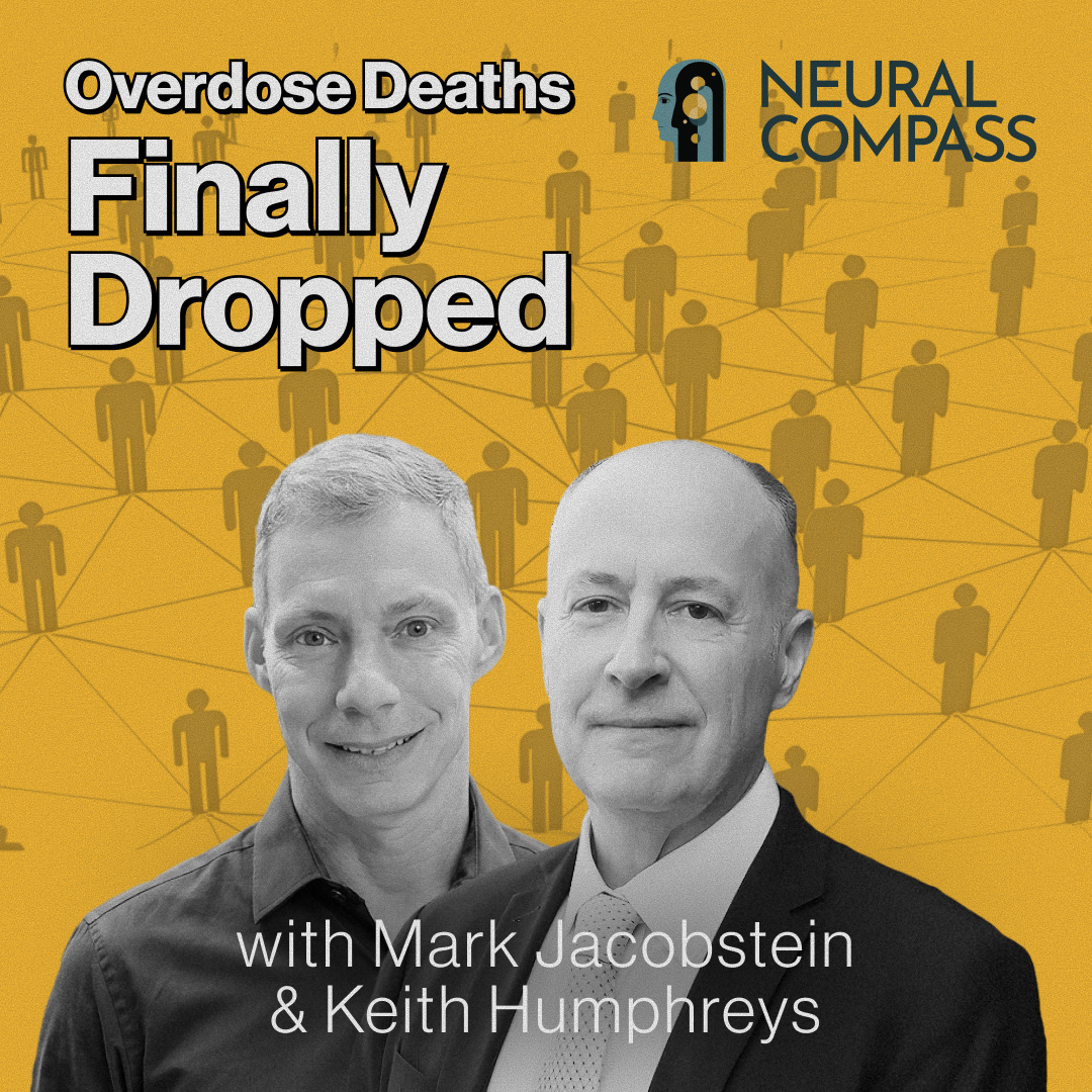 Overdose Deaths Just Had Their Biggest Drop In History, with Keith Humphreys, Stanford Professor