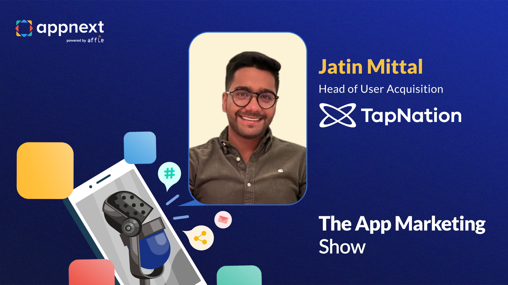 Unlocking Success: Strategies and Insights with Jatin Mittal of TapNation - Episode 3 of The App Marketing Show by Appnext