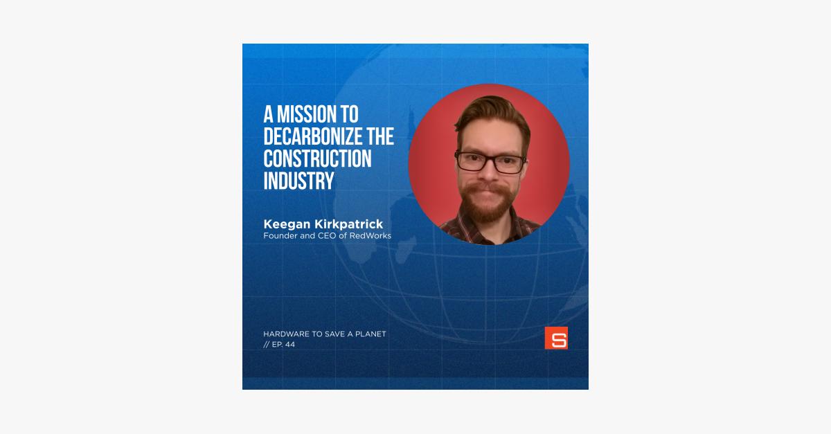 A Mission to Decarbonize the Construction Industry with Keegan ...