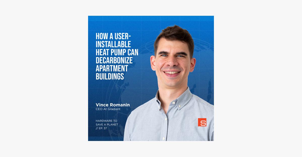 Insights from Vince Romanin, CEO of Gradient - Hardware to Save a Planet