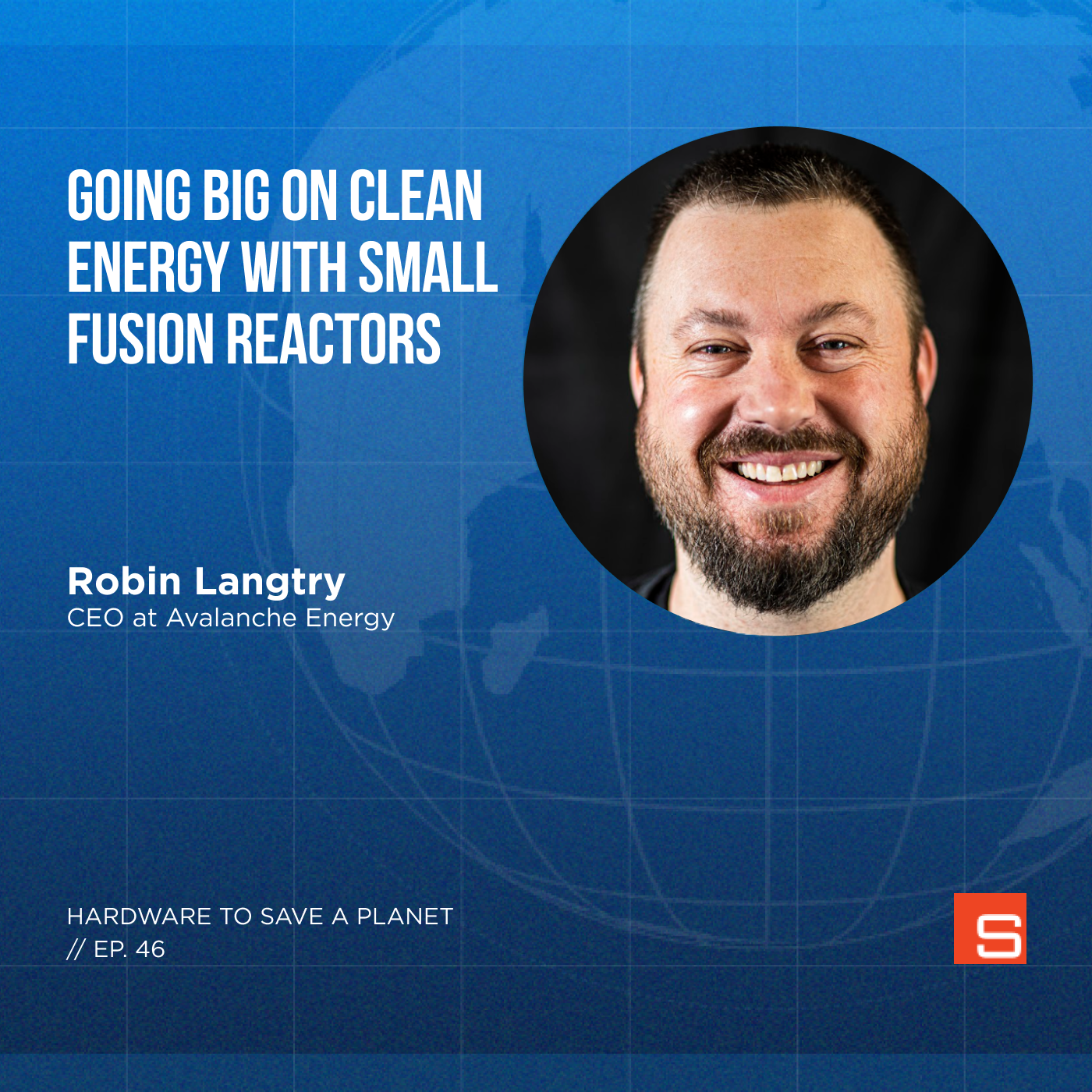 Going Big on Clean Energy with Small Fusion Reactors with Robin Langtry, Co-Founder and CEO of Avalanche Energy